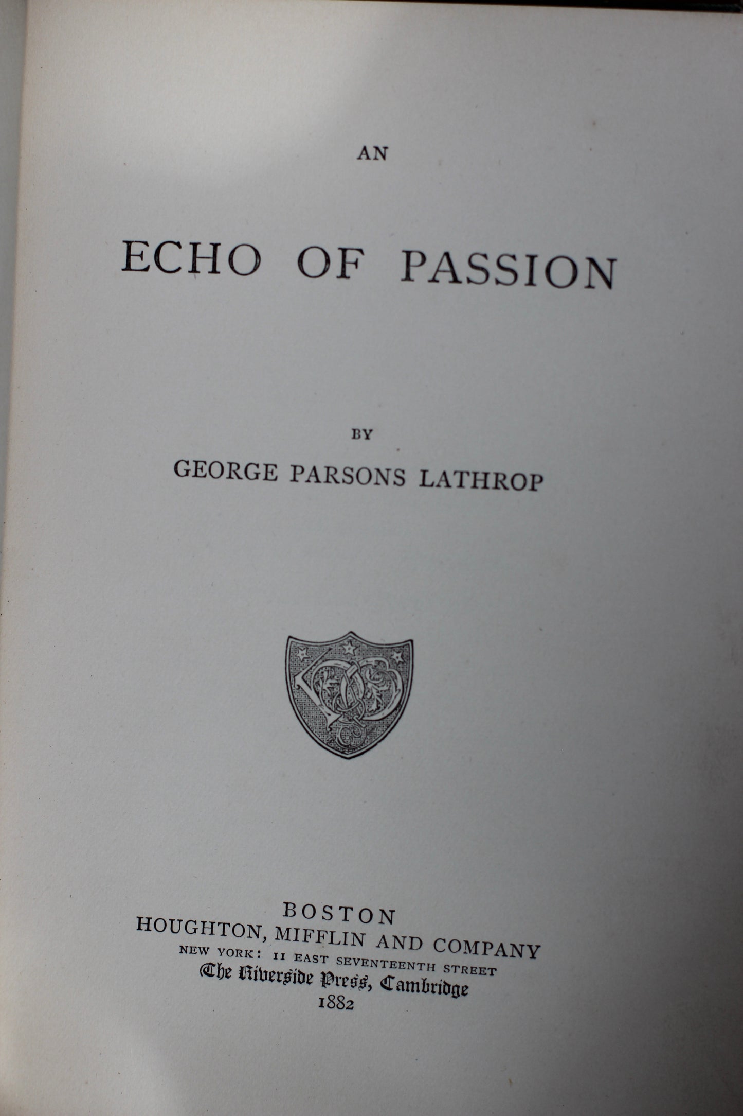 Antique Book: 1882 First Editin Book: An Echo Of Passion By George P. Lathrop, Boston HC. Hardback.