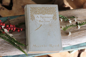 Antique Book A Spinner in the Sun by Myrtle Reed 1906 Hardback.