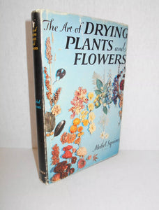 Vintage Book, The Art of Drying Plants and Flowers by Mabel Squires (1958, Hardback)
