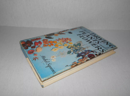 Vintage Book, The Art of Drying Plants and Flowers by Mabel Squires (1958, Hardback)